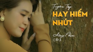 Album những nhạc phẩm thất truyền Hay Hiếm Nhất